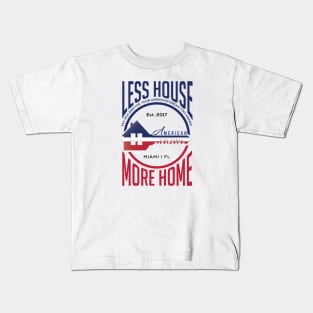 Less House More Home Kids T-Shirt